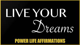 Live Your Dreams (FEMALE VOICE) Power Life Affirmations