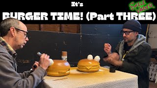 IT'S BURGER TIME: Part THREE! THE FINAL RECKONING!