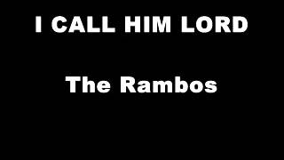 The Rambos ''I Call Him Lord''