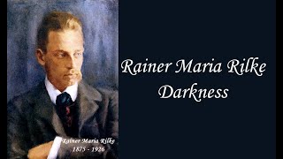 Rainer Maria Rilke: You darkness, that I come from