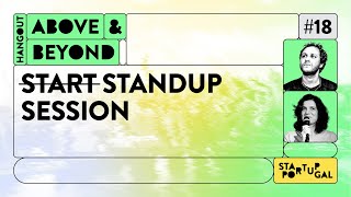 StartStand-up Session | Above & Beyond Hangout #18