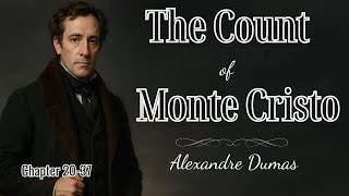 The Count of Monte Cristo by Alexandre Dumas | Chapters 20–37 | Action Audiobook