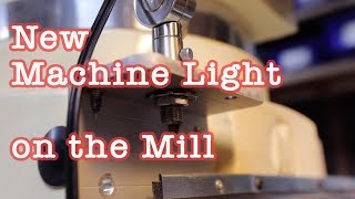 Installing light on a vertical mill. Inexpensive or cheap?