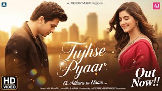 Tujhse Pyaar (Official Song) New Love Romantic Hindi Song | Love Romantic New Song | Aj Melody Music