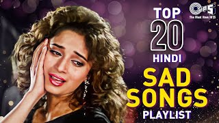 Top 20 Hindi Sad Songs Playlist | Hindi Emotional Love Songs | Breakup Songs | Hindi Love Songs