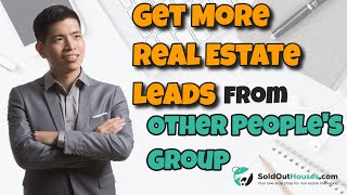 How To Generate Leads From Other People's Group - Real Estate Marketing Strategy For Realtors.
