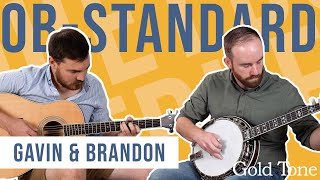 Gavin & Brandon Duet | OB-Standard & Gold Tone Guitar Prototype