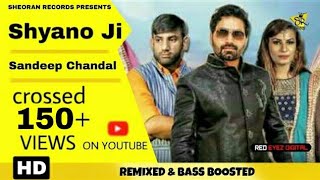 SHYANO JI : Sandeep Chandal (Remixed) Haryanvi Song 2018 | Sheoran Records