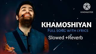 Khamoshiyan | Arjit Singh | (Slowed +Reverb + Lofi) song | AS Lofi