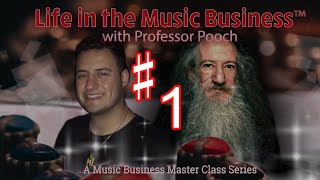 #1 - "Life In The Music Business w/ Professor Pooch" A Music Business Master Class Series