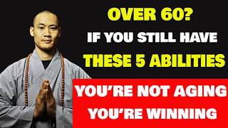 Over 60? If You Still Have These 5 Abilities, You’re Ahead of Most People | Shi Heng Yi
