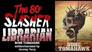 Bone Tomahawk The Novelization Written & Narrated By Jeremy Terry Prologue & Chapter 1 & 2 Audiobook