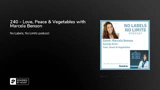 240 - Love, Peace & Vegetables with Marcela Benson