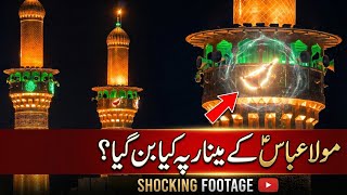 Mola Abbas as k rozy k minaar py kia ban gaya | Karbala mein Mola Abbas as k minaar py kuch ban gaya