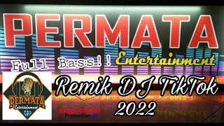 REMIK FULL BASS DJ TIKTOK 2022 | PERMATA Entertaiment