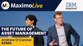 The Future of Asset Management | Andrew O'Connor | KPMG | Maximo Live
