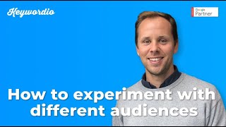 How To Experiment with Different Audiences