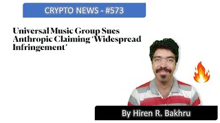 #573 | Crypto News | Universal Music Group Sues Anthropic Claiming ‘Widespread Infringement’