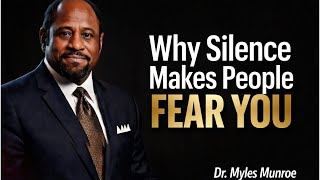 Why Silence Makes People Fear You || Dr. Myles Munroe Motivation