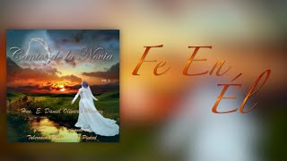 Fe En Él / E. Daniel Olivares & santos del Tabernáculo Misterio De La Piedad.