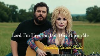 Jelly Roll ft Dolly Parton - Lord, I’m Tired but Don’t Give Up on Me | Country Gospel Music