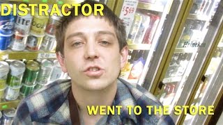 Distractor - Went To The Store (Official Video)