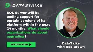 DataTalks with Rob Brown: SQL Server End of Life and How to Prepare