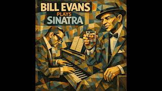 Bill Evans Plays Sinatra   You Go To My Head