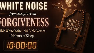 Forgiveness Scriptures White Noise | 94 Bible Verses on Forgiveness (10 Hours Sleep)