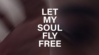 LET MY SOUL FLY FREE