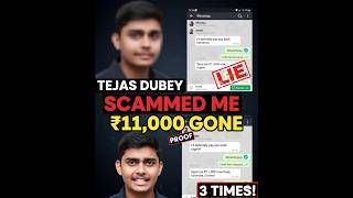 Tejas Dubey Scammed Me For ₹11,000 (My Story)