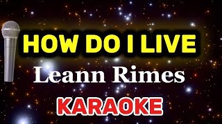 HOW DO I LIVE  - KARAOKE [LEANN RIMES]