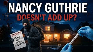 Why Investigators Still Can't Solve the Nancy Guthrie Disappearance