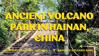Exploring Hainan China's Dormant Volcanic UNESCO Heritage Park