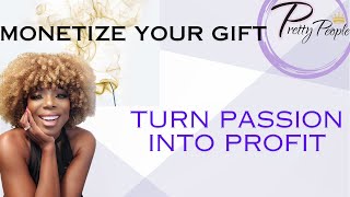 Monetize Your Gift