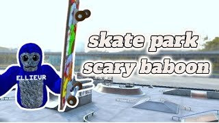 New skate park/scary baboon