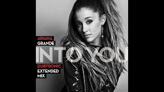 Ariana Grande  - Into You (Dubtronic Extended Mix)