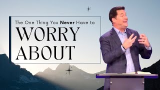 The One Thing You Never Have to Worry About