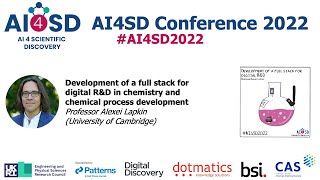 AI4SD 2022: Development of a full stack for digital R&D & chemical process - Prof. Alexei Lapkin