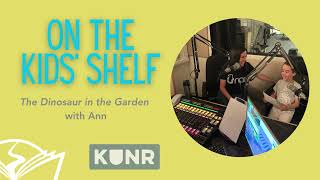 On the Kids' Shelf: 'The Dinosaur in the Garden' with Ann