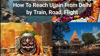 How To Reach Ujjain From Delhi by Train, Road, Flight l Distance between, Popular Trains, Route