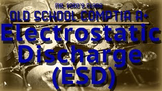 Electrostatic Discharge ESD : Mr. Ford's Old School CompTIA A+ Certification Videos