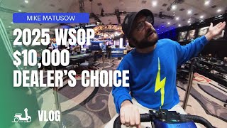 $10K Dealer's Choice VLOG - 2025 WSOP