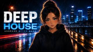 Night Rain Deep House | Female Vocal Night Drive Mix | Andrade After Dark