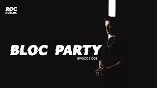 Roc Dubloc Presents - Bloc Party - Episode 006