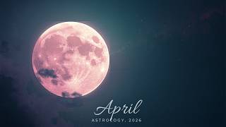April 2026 Astrology: Powerful Truths, Fast Shifts, and Manifesting What Matters.