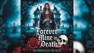 {Chapter 8 & Epilogue} Forever Mine In Death: A gripping paranormal mystery!