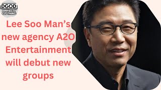 LEE SOO MAN IS BACK IN THE MUSIC GAME WITH A2O ENTERTAINMENT!