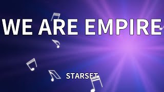 STARSET - WE ARE EMPIRE (Lyrics)