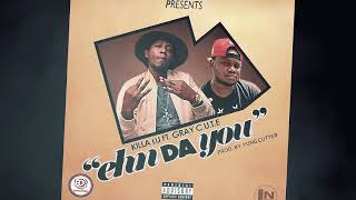 KILLA LU FT. GRAY C.U.T.E ___EHN DA YOU (Liberian music)